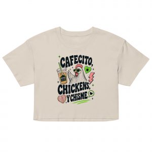 Cafecito, Chickens, y Chisme | Women’s crop top